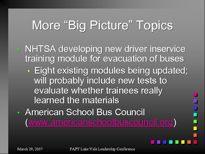 More “Big Picture” Topics • • NHTSA developing new driver inservice training module for
