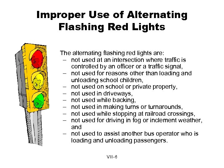 Improper Use of Alternating Flashing Red Lights The alternating flashing red lights are: –