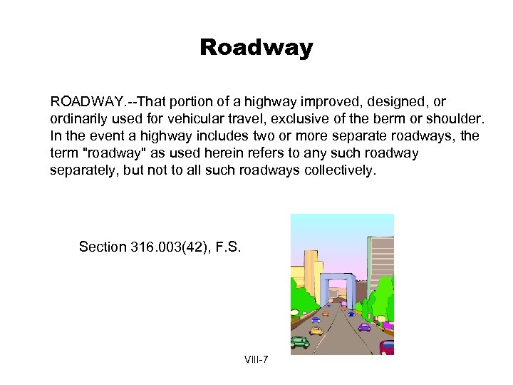 Roadway ROADWAY. --That portion of a highway improved, designed, or ordinarily used for vehicular