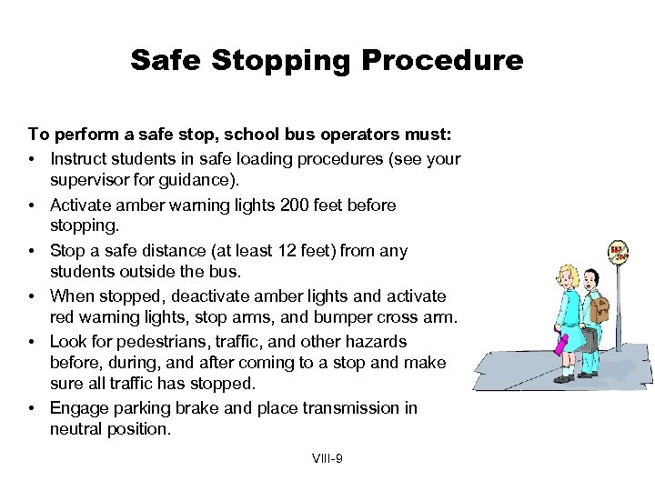Safe Stopping Procedure To perform a safe stop, school bus operators must: • Instruct