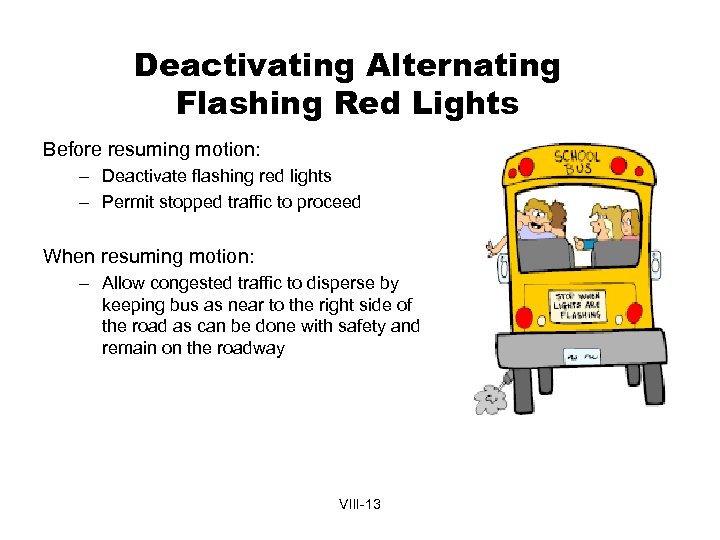 Deactivating Alternating Flashing Red Lights Before resuming motion: – Deactivate flashing red lights –