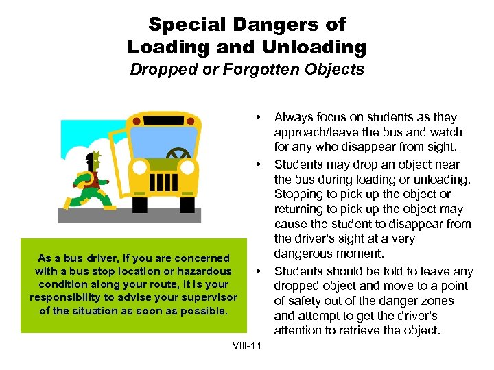 Special Dangers of Loading and Unloading Dropped or Forgotten Objects • • As a