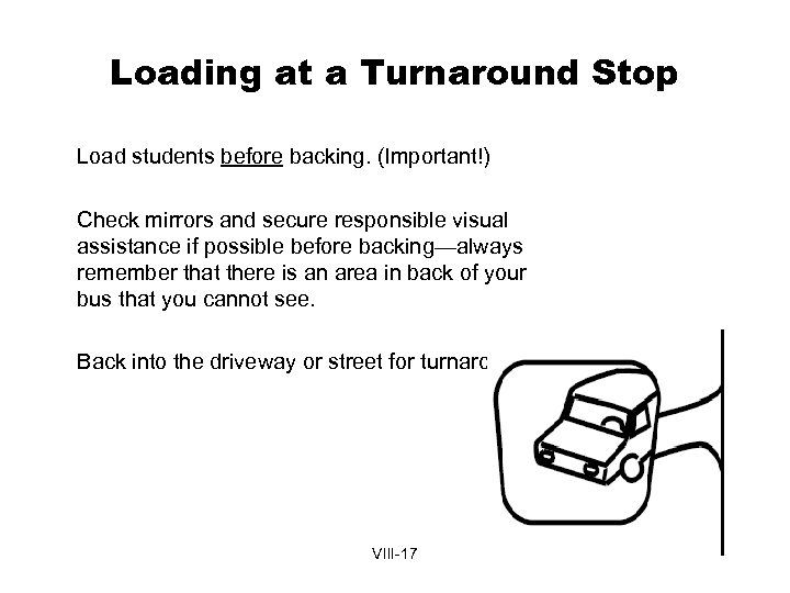 Loading at a Turnaround Stop • Load students before backing. (Important!) • Check mirrors