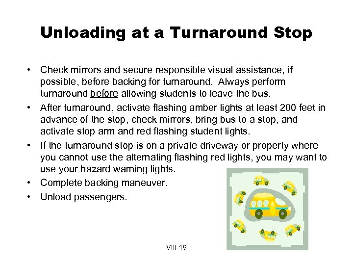 Unloading at a Turnaround Stop • Check mirrors and secure responsible visual assistance, if