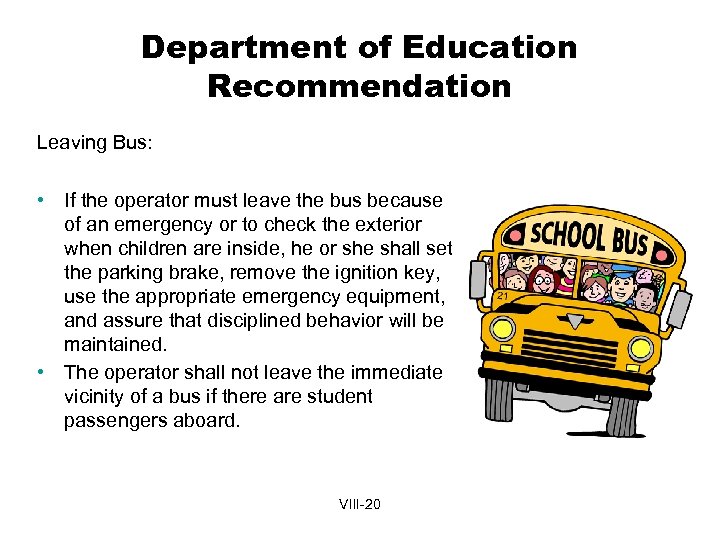 Department of Education Recommendation Leaving Bus: • If the operator must leave the bus