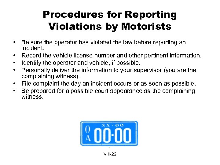 Procedures for Reporting Violations by Motorists • Be sure the operator has violated the