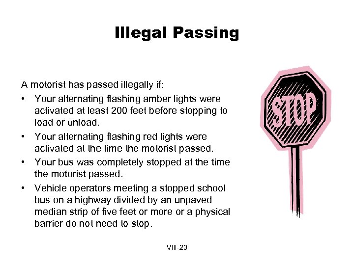 Illegal Passing A motorist has passed illegally if: • Your alternating flashing amber lights