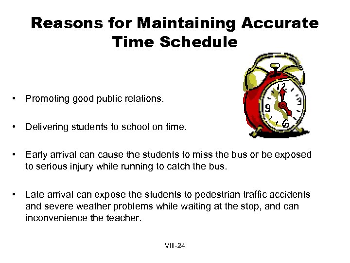 Reasons for Maintaining Accurate Time Schedule • Promoting good public relations. • Delivering students