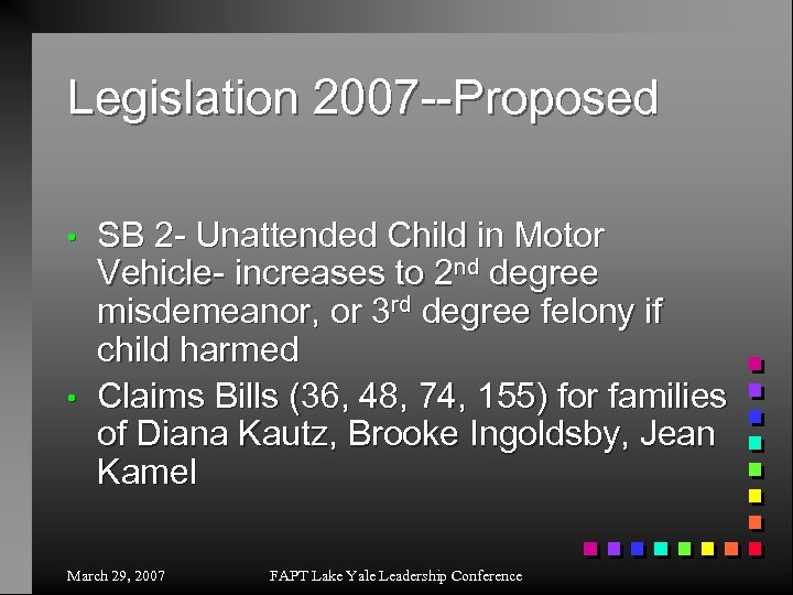 Legislation 2007 --Proposed • • SB 2 - Unattended Child in Motor Vehicle- increases