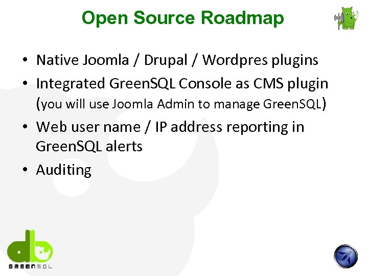 Open Source Roadmap • Native Joomla / Drupal / Wordpres plugins • Integrated Green.