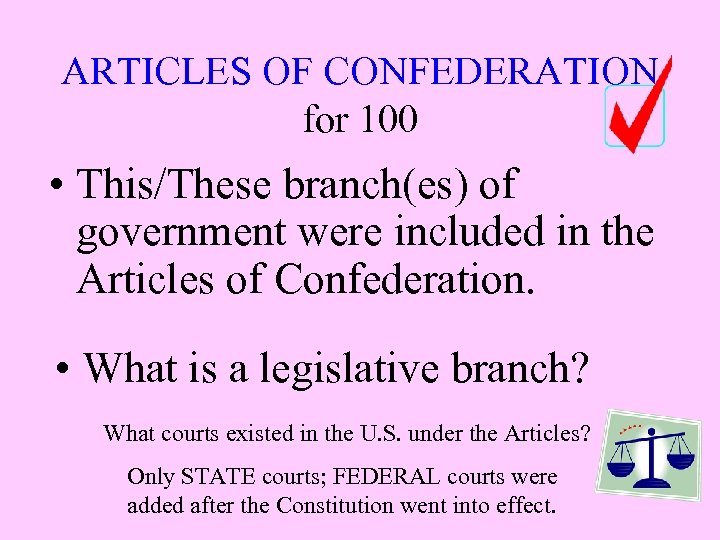 ARTICLES OF CONFEDERATION for 100 • This/These branch(es) of government were included in the