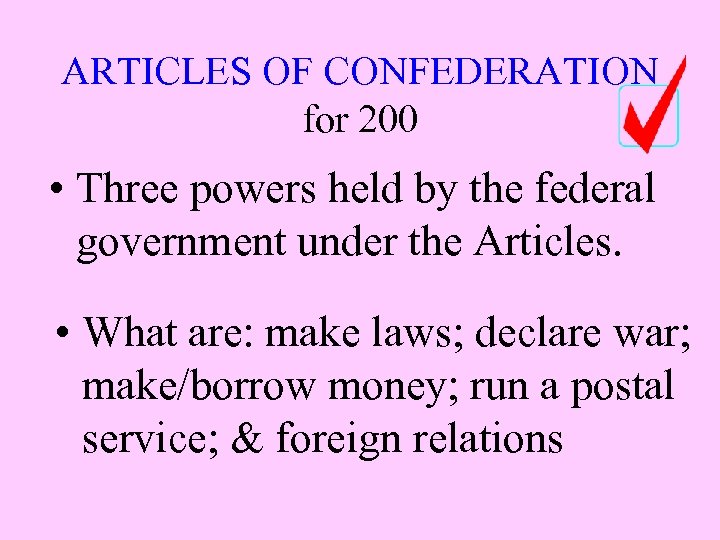 ARTICLES OF CONFEDERATION for 200 • Three powers held by the federal government under