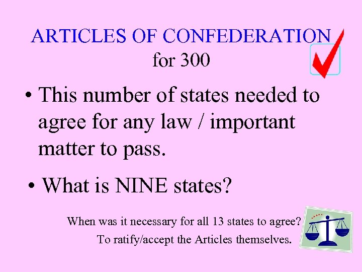 ARTICLES OF CONFEDERATION for 300 • This number of states needed to agree for