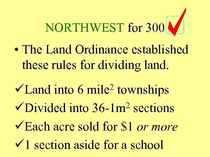 NORTHWEST for 300 • The Land Ordinance established these rules for dividing land. üLand