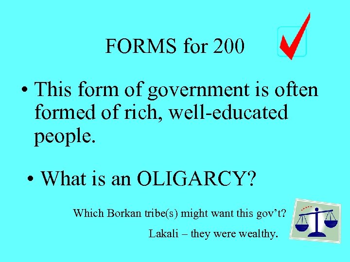FORMS for 200 • This form of government is often formed of rich, well-educated