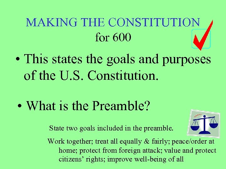 MAKING THE CONSTITUTION for 600 • This states the goals and purposes of the