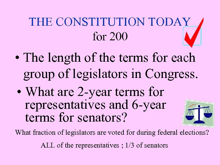 THE CONSTITUTION TODAY for 200 • The length of the terms for each group