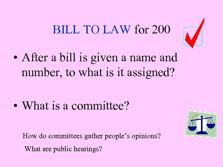 BILL TO LAW for 200 • After a bill is given a name and