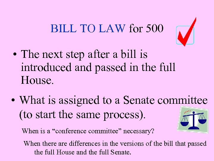 BILL TO LAW for 500 • The next step after a bill is introduced