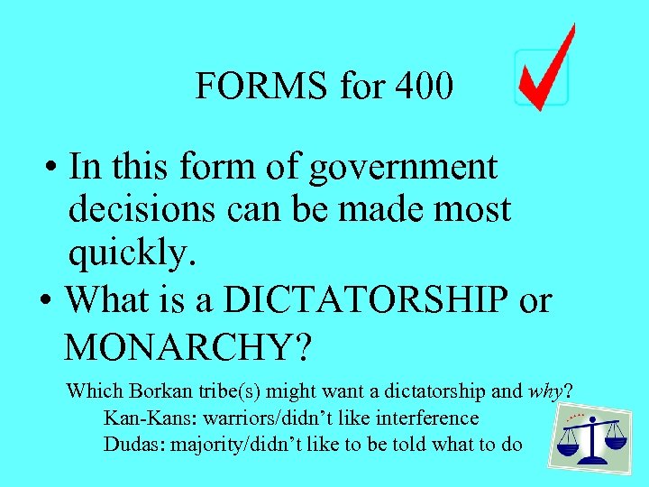 FORMS for 400 • In this form of government decisions can be made most