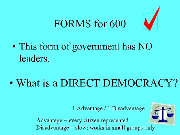 FORMS for 600 • This form of government has NO leaders. • What is