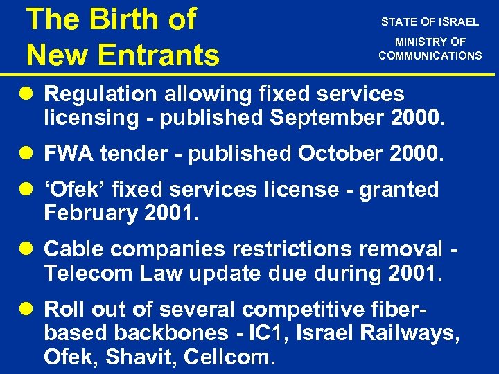 The Birth of New Entrants STATE OF ISRAEL MINISTRY OF COMMUNICATIONS l Regulation allowing