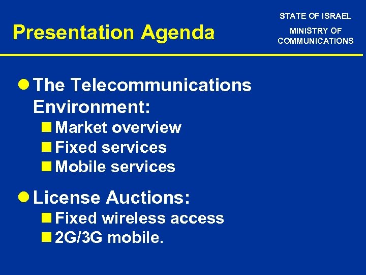 STATE OF ISRAEL Presentation Agenda l The Telecommunications Environment: n Market overview n Fixed