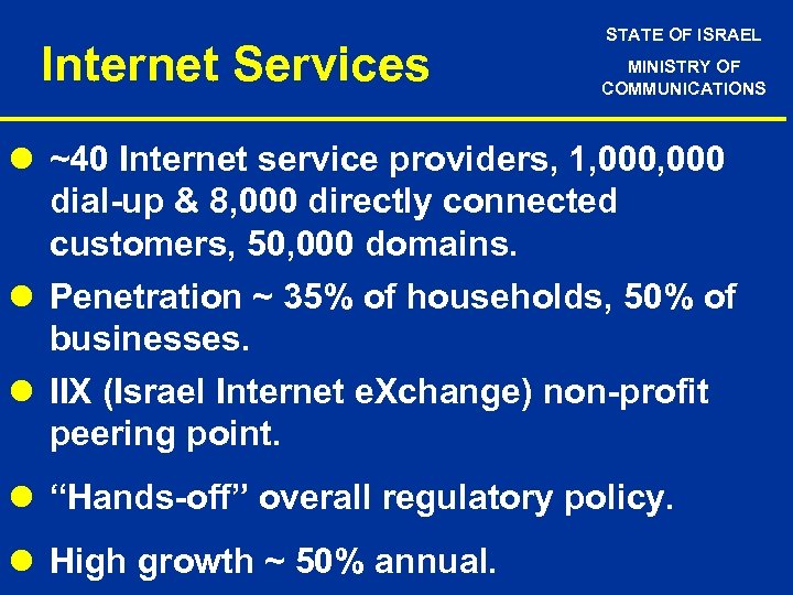 Internet Services STATE OF ISRAEL MINISTRY OF COMMUNICATIONS l ~40 Internet service providers, 1,