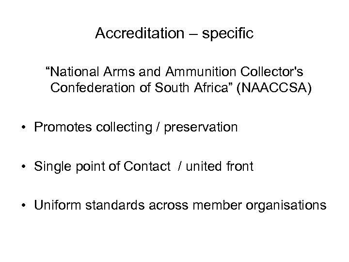 Accreditation – specific “National Arms and Ammunition Collector's Confederation of South Africa” (NAACCSA) •