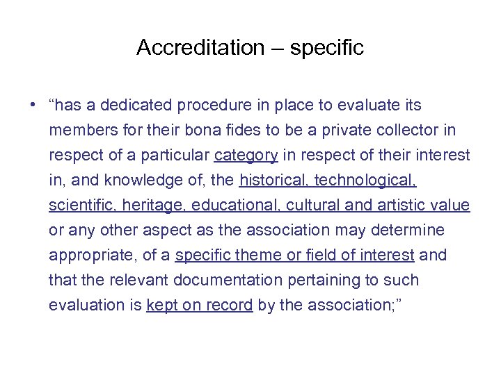 Accreditation – specific • “has a dedicated procedure in place to evaluate its members