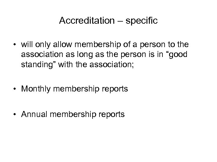 Accreditation – specific • will only allow membership of a person to the association