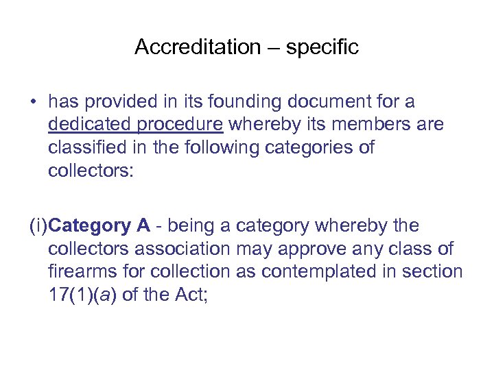 Accreditation – specific • has provided in its founding document for a dedicated procedure
