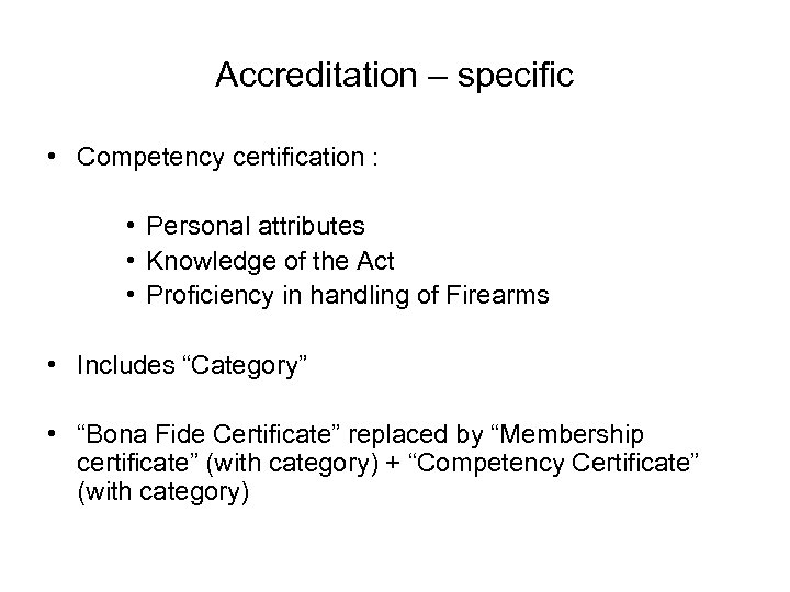 Accreditation – specific • Competency certification : • Personal attributes • Knowledge of the