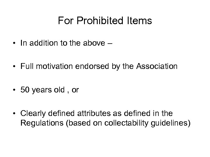 For Prohibited Items • In addition to the above – • Full motivation endorsed