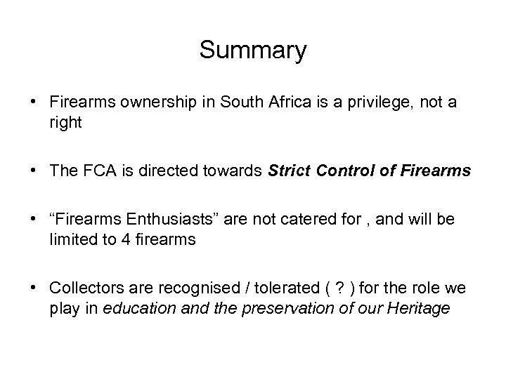 Summary • Firearms ownership in South Africa is a privilege, not a right •