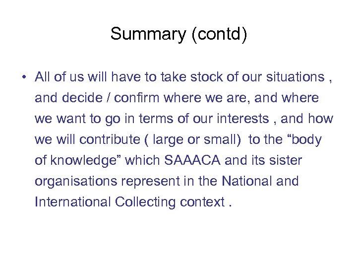 Summary (contd) • All of us will have to take stock of our situations