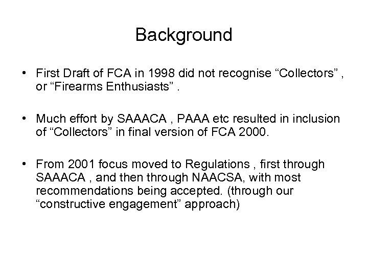 Background • First Draft of FCA in 1998 did not recognise “Collectors” , or