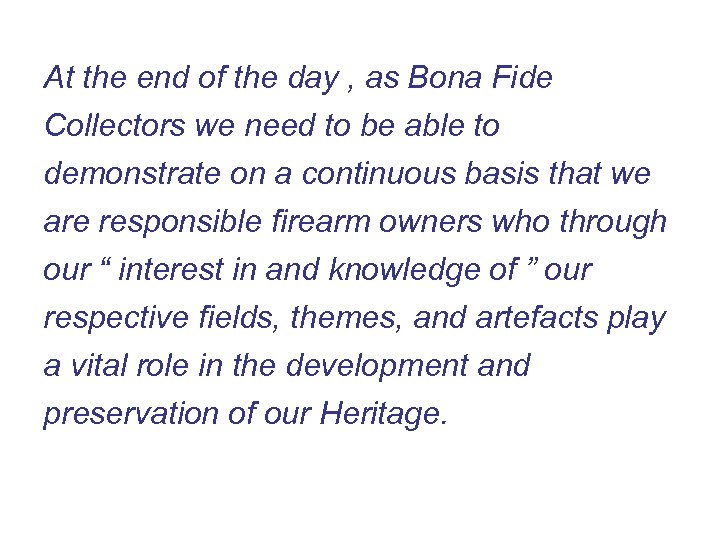 At the end of the day , as Bona Fide Collectors we need to