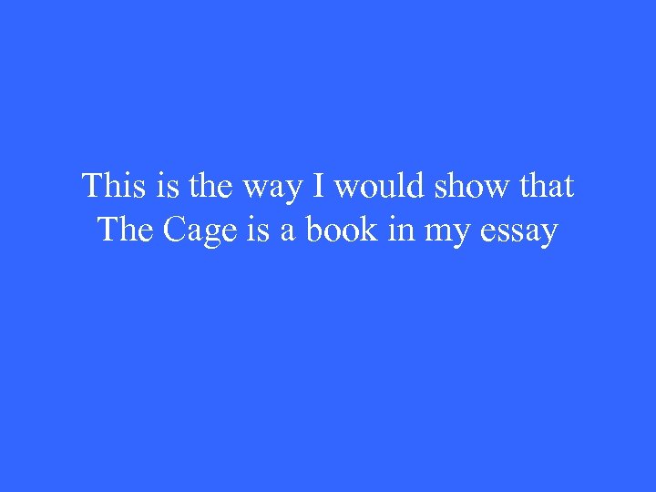 This is the way I would show that The Cage is a book in