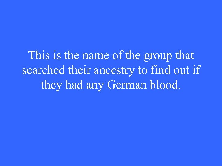 This is the name of the group that searched their ancestry to find out