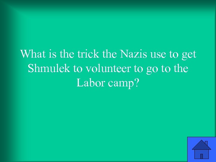 What is the trick the Nazis use to get Shmulek to volunteer to go