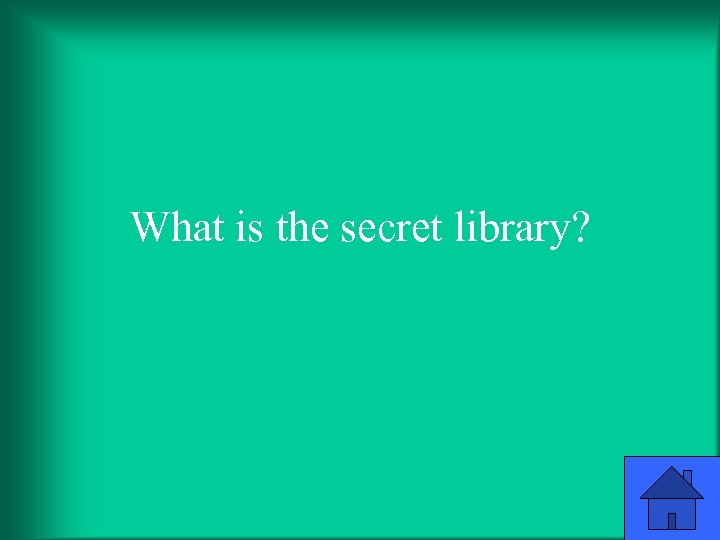 What is the secret library? 