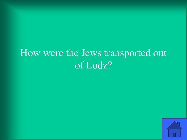 How were the Jews transported out of Lodz? 