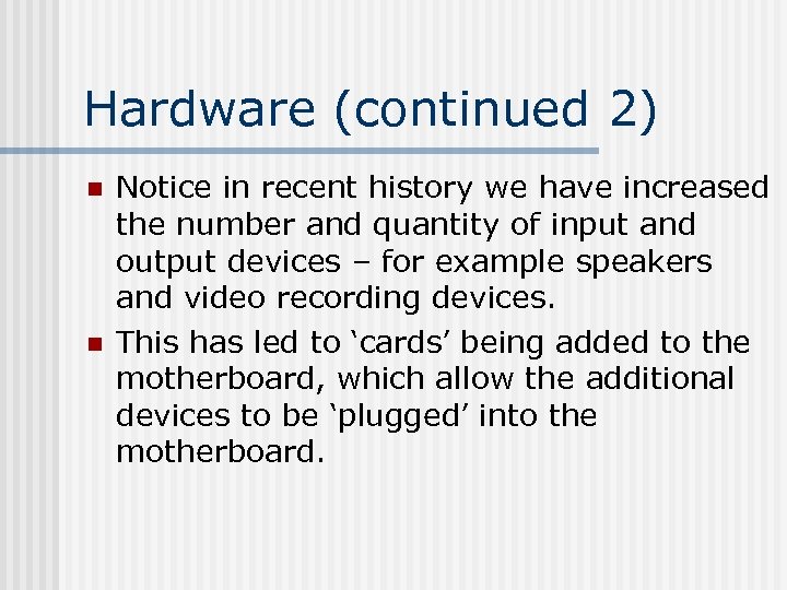 Hardware (continued 2) n n Notice in recent history we have increased the number