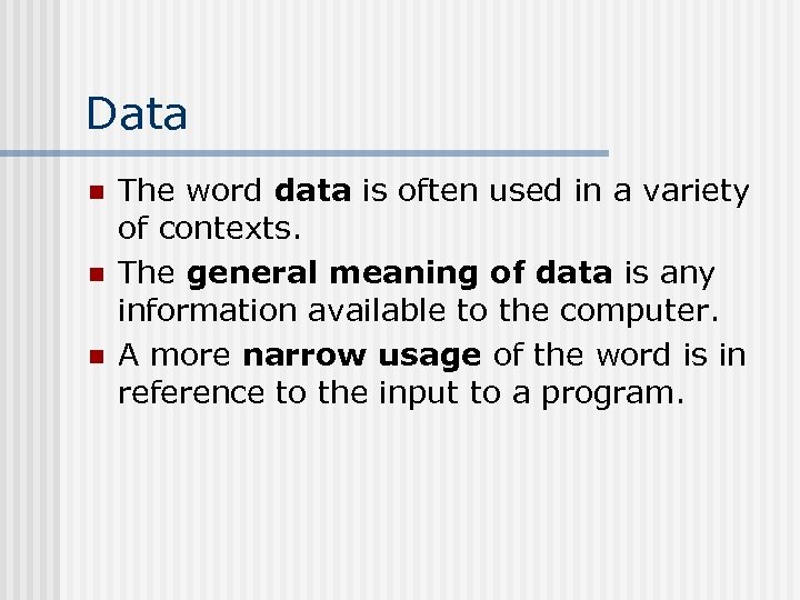 Data n n n The word data is often used in a variety of