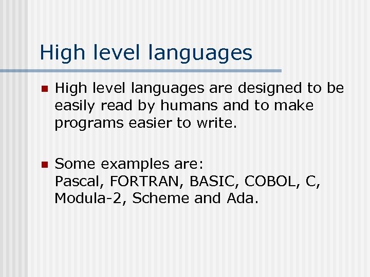 High level languages n High level languages are designed to be easily read by