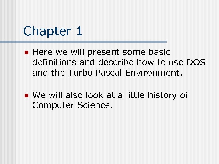 Chapter 1 n Here we will present some basic definitions and describe how to