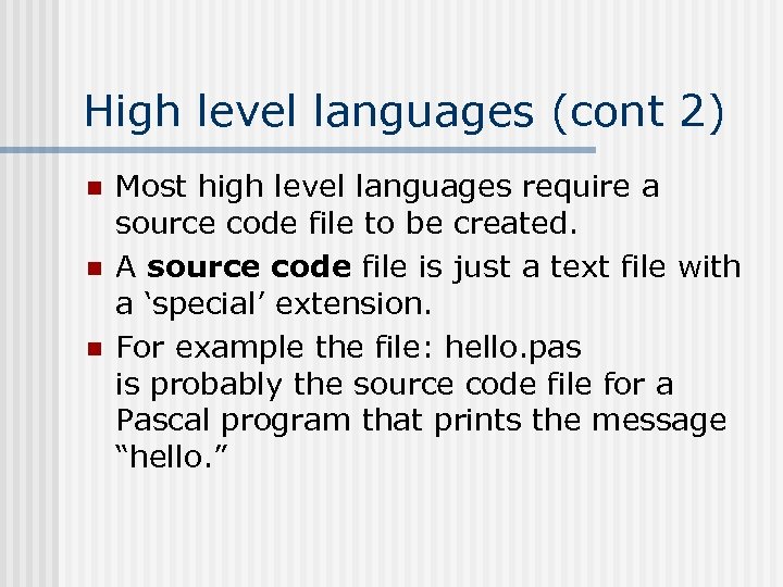 High level languages (cont 2) n n n Most high level languages require a