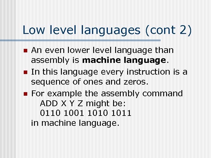 Low level languages (cont 2) n n n An even lower level language than