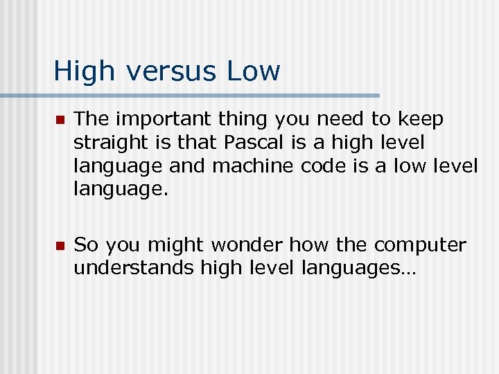High versus Low n The important thing you need to keep straight is that